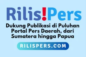 Publikasi Press Release di Portal Pers Daerah dari Pulau Sumatera Hingga Papua Dapat Dilayani oleh Rilispers.com