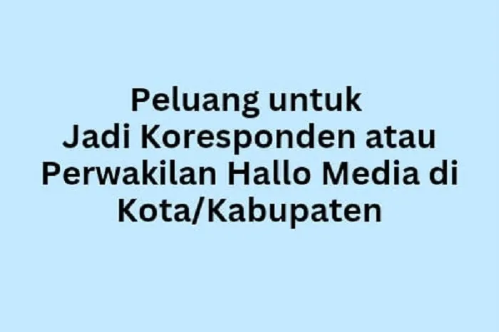 Hallo Media Ajak Wartawan Berjiwa Wirausaha di Kota dan Kabupaten untuk Gabung Menjadi Koresponden